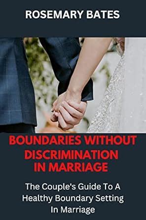BOUNDARIES WITHOUT DISCRIMINATION IN MARRIAGE: The Couple's Guide To A ...