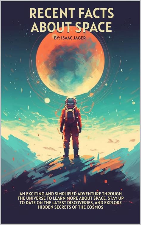 Recent Facts About Space: An Exciting and Simplified Adventure Through ...
