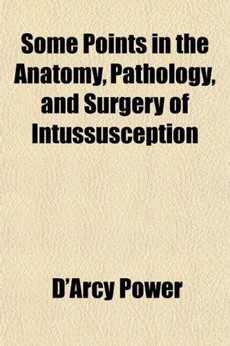 Some Points in the Anatomy, Pathology, and Surgery of Intussusception ...