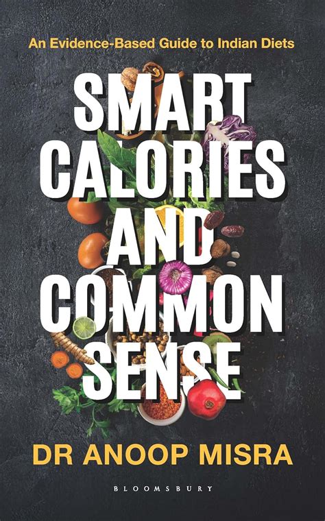 Smart Calories and Common Sense: An Evidence-Based Guide to Indian ...