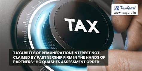 Taxability of remuneration/interest not claimed by partnership firm in ...