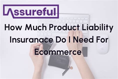 How much product liability insurance do I need for eCommerce - Viably