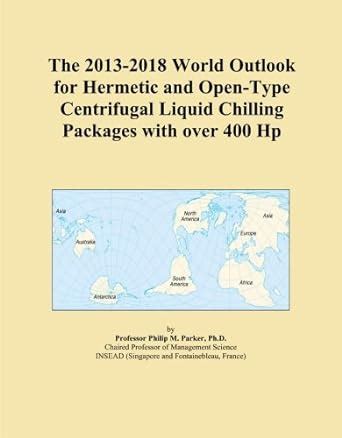 The 2013-2018 World Outlook for Hermetic and Open-Type Centrifugal ...