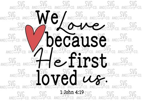 We Love Because He First Loved Us Svg | Bible Verse SVG | Christian ...
