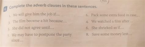 Complete the adverb clauses in these sentences 1. We will give him the ...