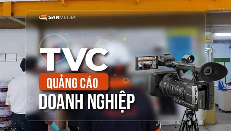 Quay TVC Quảng Cáo Doanh Nghiệp - Lợi Thế Truyền Thông Không Thể Bỏ Qua