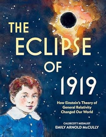 The Eclipse of 1919: How Einstein’s Theory of General Relativity ...
