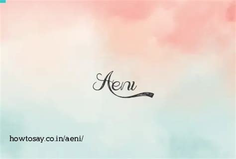 How to pronounce Aeni | Meaning, Synonyms, Nicknames