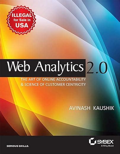 Buy Web Analytics 2.0: The Art of Online Accountability & Science of ...