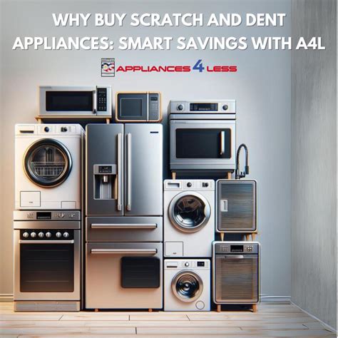 Save Big on Scratch & Dent Appliances - A4L Insights - Appliances 4 Less