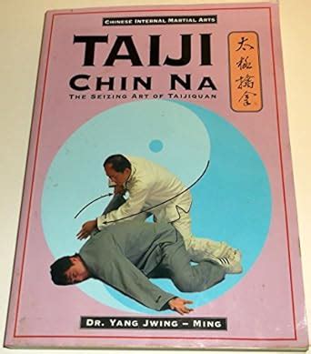 Buy Taiji Chin Na: Seizing Art of Taijiquan (Chinese Internal Martial ...