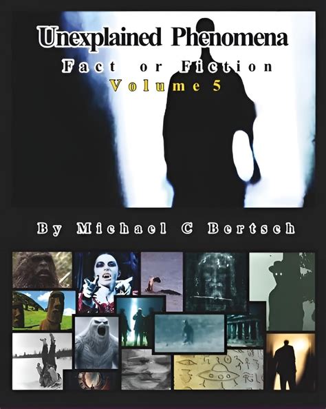"Unexplained Phenomena" Fact or Fiction Volume 5 eBook : Bertsch ...