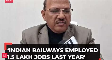 Indian Railways employed 1.5 lakh jobs last year, operations on rise ...