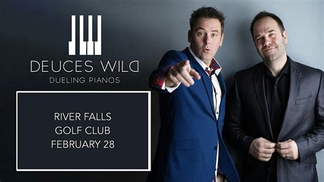 Deuces Wild Dueling Pianos @ River Falls Golf Club, River Falls Golf ...
