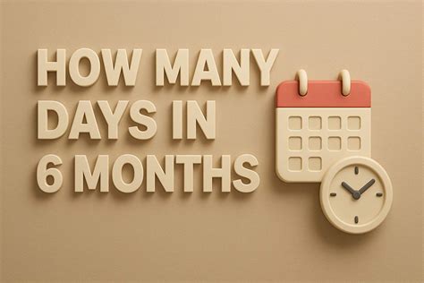 How Many Days in 6 Months?
