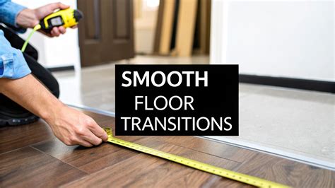 Fixing Uneven Floor Transitions A Homeowner's Guide