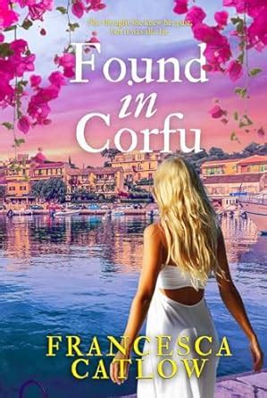 Found in Corfu: A beautiful Greek island family saga and romance ...
