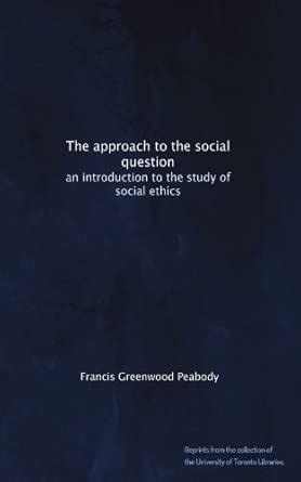 The approach to the social question: an introduction to the study of ...