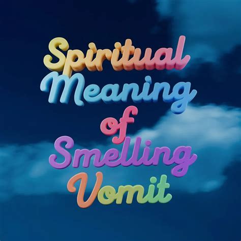 Spiritual Meaning of Smelling Vomit: 11 Signs to Watch Out For