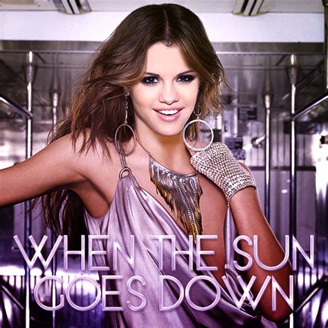 "When The Sun Goes Down" ~Fanmade Single Cover~ - Selena Gomez Photo ...