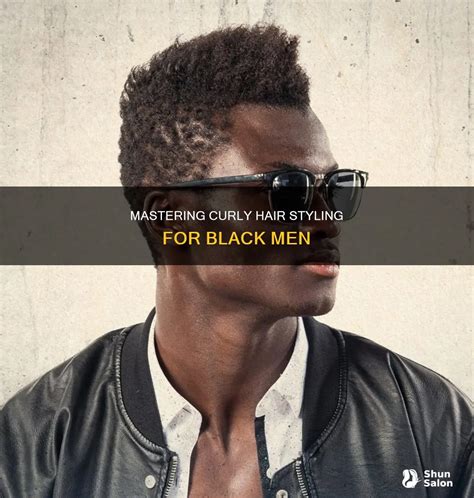 Mastering Curly Hair Styling For Black Men | ShunSalon