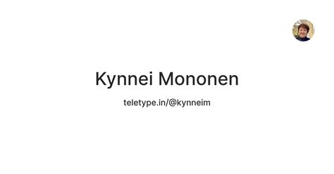Kynnei Mononen — Teletype