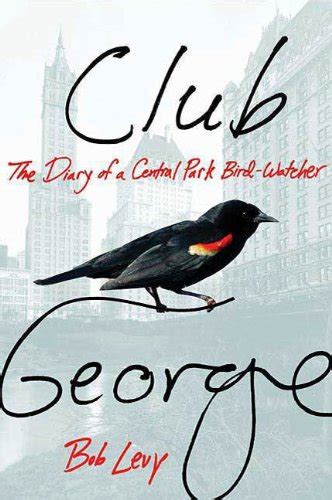 Club George: The Diary of a Central Park Bird-Watcher eBook : Levy, Bob ...