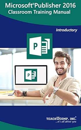 Microsoft Publisher 2016 Training Manual Classroom Tutorial Book: Your ...