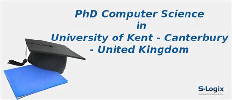 University of Kent | PhD Computer Science | S-Logix