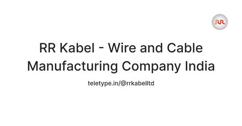 RR Kabel - Wire and Cable Manufacturing Company India — Teletype