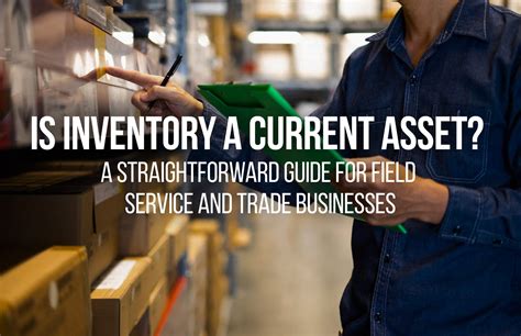 Is Inventory a Current Asset? (Answered)