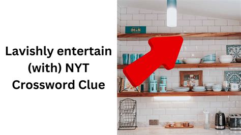 Lavishly entertain (with) NYT Crossword Clue - January 18 2025