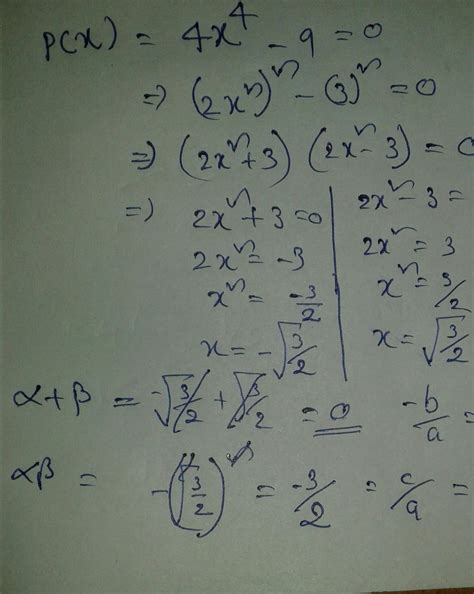 1) Find the zerces of the quadratic polynomial4x4 - 9 and verify the ...
