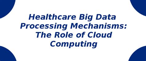 Healthcare Big Data Processing Mechanisms | S-Logix