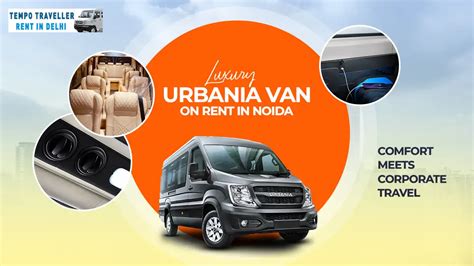 Luxury Urbania Van on Rent in Noida at Best Rate