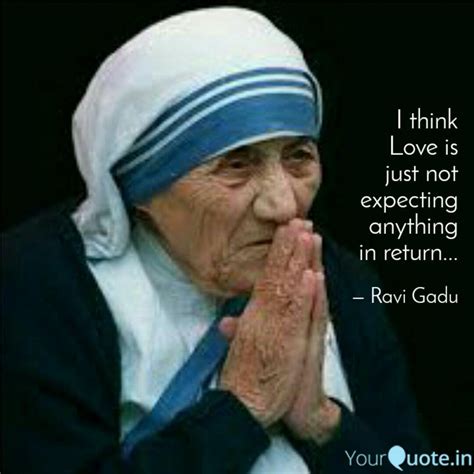 I think Love is just not ... | Quotes & Writings by Ravi Gadu | YourQuote