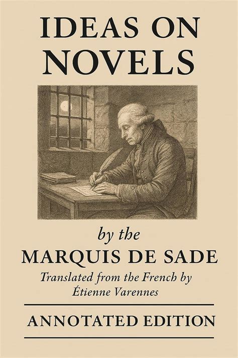 Ideas on Novels: Marquis de Sade's Essay on the History and Art of ...