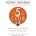 The 5 AM Club: Own Your Morning. Elevate Your Life. : Sharma, Robin ...