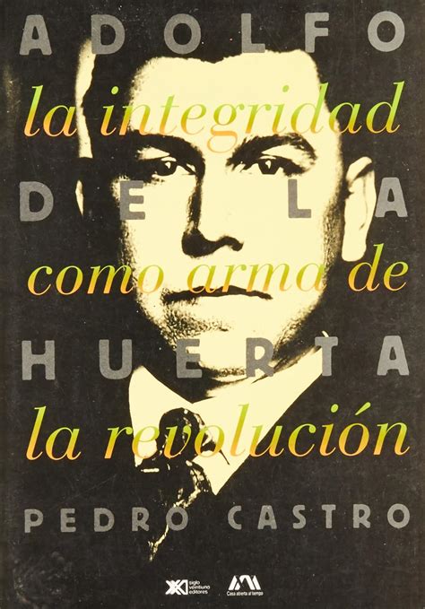 Buy Adolfo de la Huerta: la integridad como arma de la revolucion Book ...
