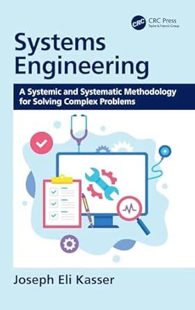 Systems Engineering: A Systemic and Systematic Methodology for Solving ...