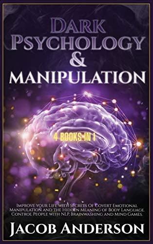 Buy Dark Psychology and Manipulation: 4 in 1. Improve your Life with ...