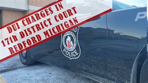 OWI / DUI Charges in 17th District Court Redford Michigan before Judge ...
