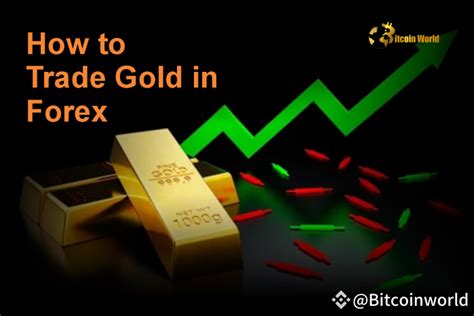 How to Trade Gold in Forex: a Comprehensive Guide | Bitcoinworld on ...