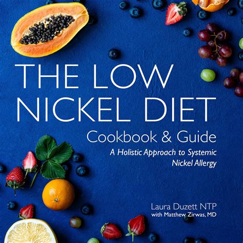 The Low Nickel Diet Cookbook & Guide: A Holistic Approach to Systemic ...