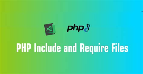 PHP Include and Require Files
