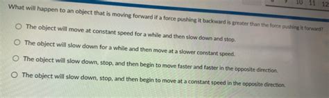 Solved: 7 10 11 12 What will happen to an object that is moving forward ...