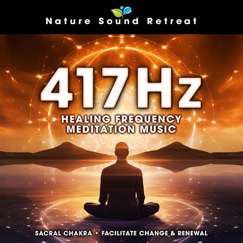 417 Hz Healing Frequency Meditation Music - Sacral Chakra Facilitate C ...