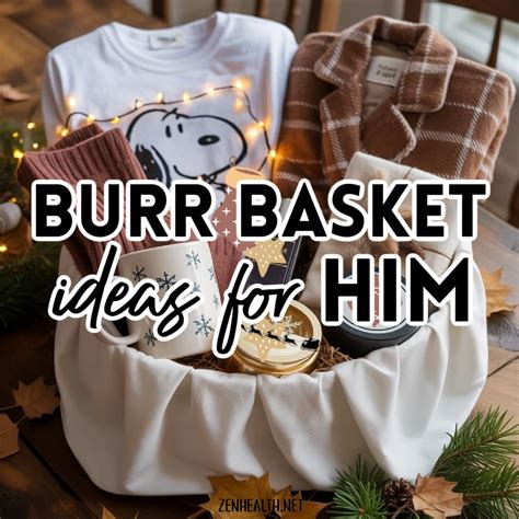 Burr Basket Ideas for Him: 16 Cute Gifts to Get Him - Zenhealth