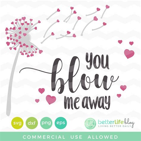 You Blow Me Away - Dandelion SVG File - Better Life Blog