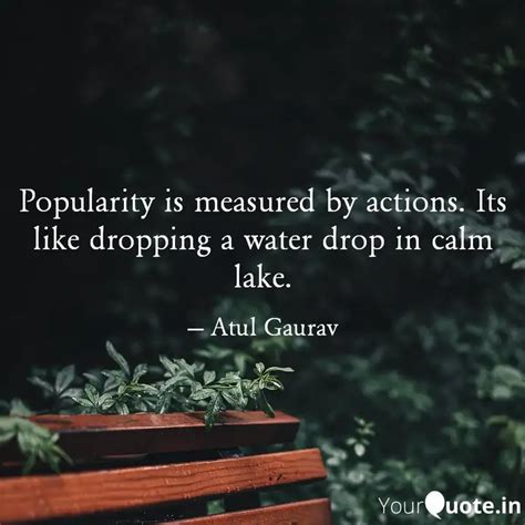 Popularity is measured by... | Quotes & Writings by Atul Gaurav | YourQuote